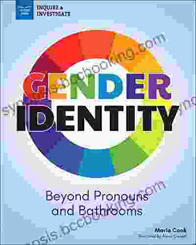 Gender Identity: Beyond Pronouns And Bathrooms (Inquire Investigate)