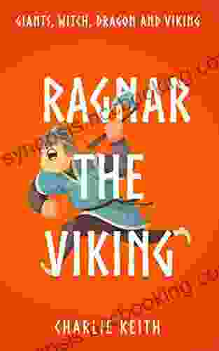 Norse Legend For Kids : Ragnar The Viking: Giants Witch Dragon And Viking / Easy Reading / Norse For Age 9 12