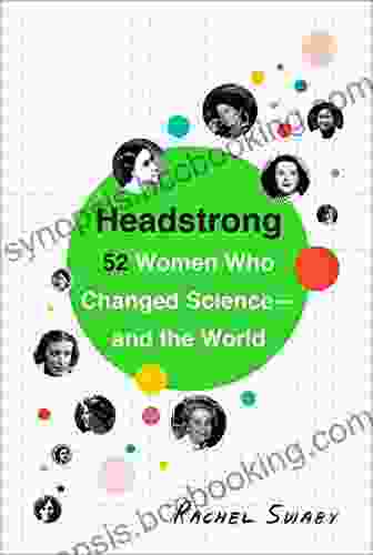 Headstrong: 52 Women Who Changed Science And The World