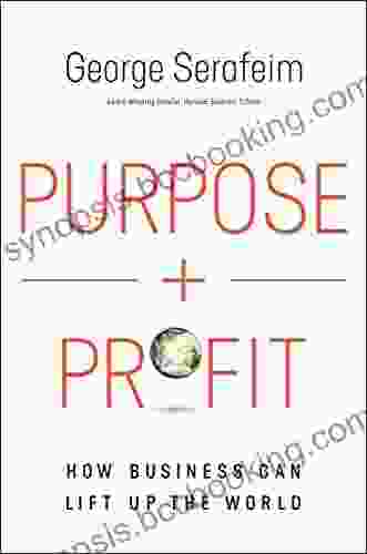 Purpose And Profit: How Business Can Lift Up The World