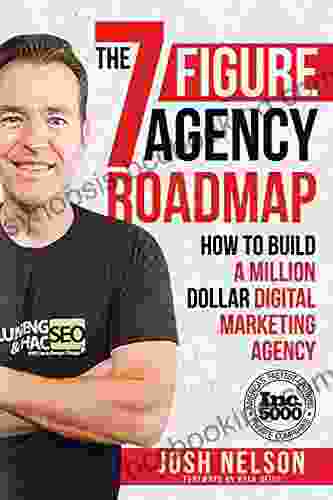 The Seven Figure Agency Roadmap: How To Build A Million Dollar Digital Marketing Agency
