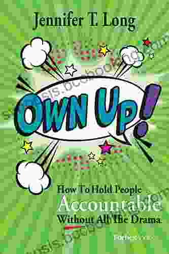 Own Up : How To Hold People Accountable Without All The Drama