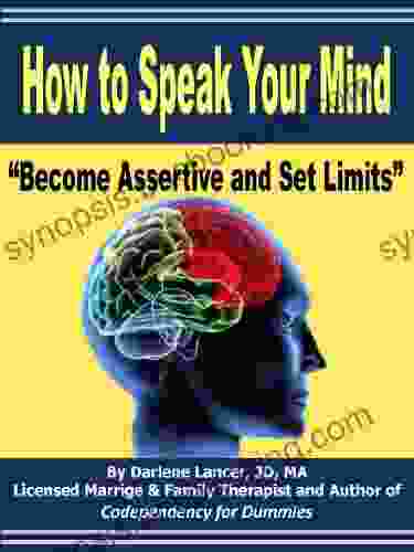 How To Speak Your Mind Become Assertive And Set Limits
