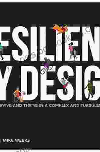 Resilience By Design: How To Survive And Thrive In A Complex And Turbulent World