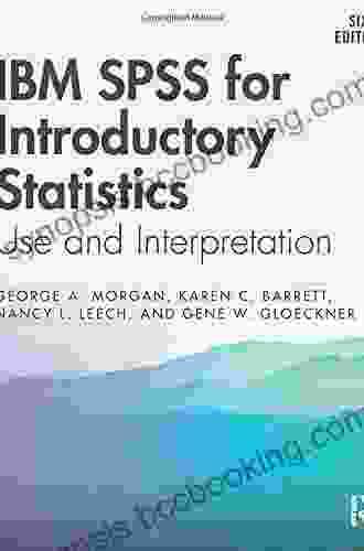 IBM SPSS For Introductory Statistics: Use And Interpretation Sixth Edition