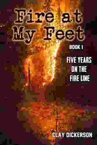 Fire At My Feet: Five Years On The Line