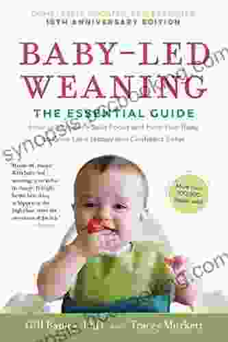Baby Led Weaning Completely Updated And Expanded Tenth Anniversary Edition: The Essential Guide How To Introduce Solid Foods And Help Your Baby To Grow Up A Happy And Confident Eater