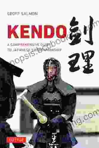 Kendo: A Comprehensive Guide To Japanese Swordsmanship