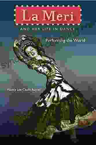 La Meri And Her Life In Dance: Performing The World