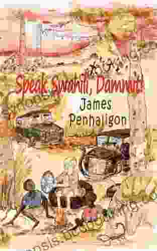 Speak Swahili Dammit : A Laugh Out Loud Chaotic And Tragic African Childhood