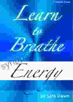 Learn To Breathe Energy Sara Dawn