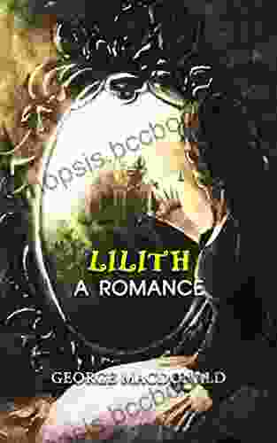 Lilith: A Romance: Annotated George MacDonald