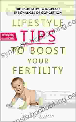Fertility: Lifestyle Tips To Boost Your Fertility: Making Positive Changes To Increase The Chances Of Conception Includes Bonus Cooking Recipes (fertility Fertility Diet Egg Reserve Infertility)