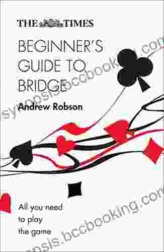 The Times Beginner S Guide To Bridge: All You Need To Play The Game (The Times Puzzle Books)