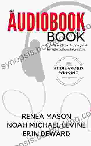 The Audiobook Book: An Audiobook Production Guide For Indie Authors Narrators