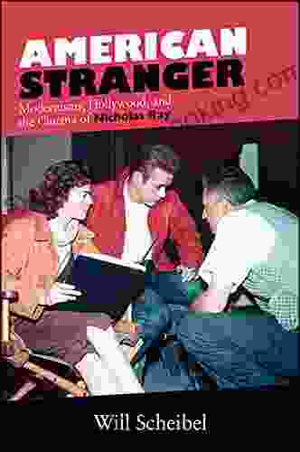 American Stranger: Modernisms Hollywood And The Cinema Of Nicholas Ray (SUNY Horizons Of Cinema)