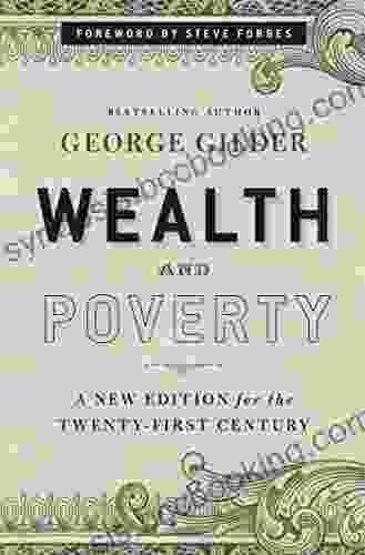 Wealth And Poverty: A New Edition For The Twenty First Century
