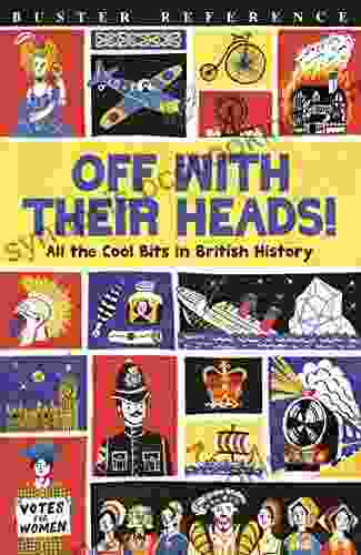 Off With Their Heads : All The Cool Bits In British History (Buster Reference)