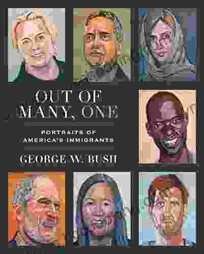 Out Of Many One: Portraits Of America S Immigrants