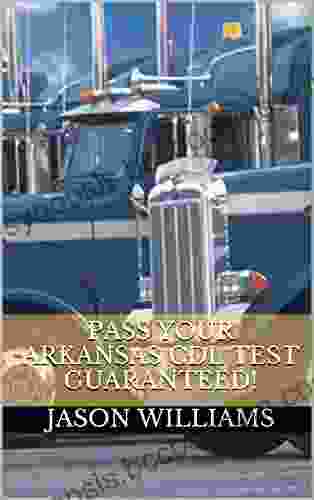 Pass Your Arkansas CDL Test Guaranteed 100 Most Common Arkansas Commercial Driver S License With Real Practice Questions