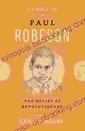 Paul Robeson: The Artist As Revolutionary (Revolutionary Lives)