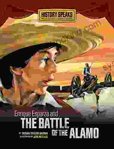 Enrique Esparza And The Battle Of The Alamo (History Speaks: Picture Plus Reader S Theater)