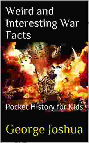 Weird And Interesting War Facts: Pocket History For Kids