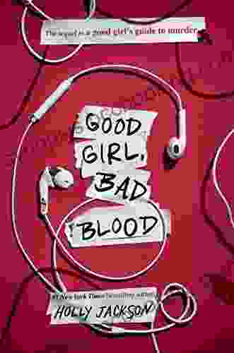 Good Girl Bad Blood: The Sequel To A Good Girl S Guide To Murder