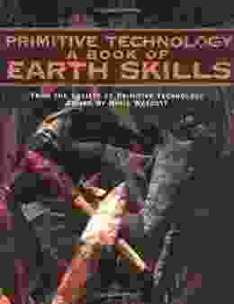 Primitive Technology: A Of Earth Skills
