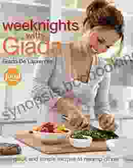 Weeknights With Giada: Quick And Simple Recipes To Revamp Dinner: A Cookbook