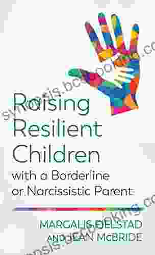 Raising Resilient Children With A Borderline Or Narcissistic Parent