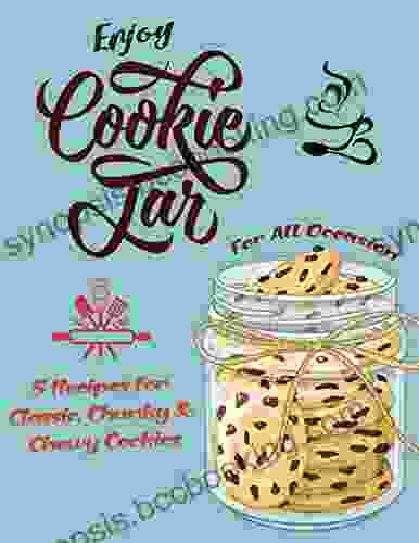 Enjoy The Cookie Jar For All Occasion: 5 Recipes For Classic Chunky Chewy Cookies