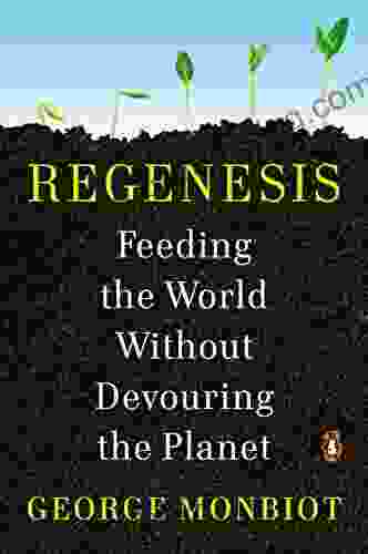 Regenesis: Feeding The World Without Devouring The Planet
