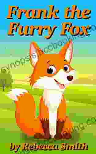 Rhyming For Kids Frank The Furry Fox: Bedtime Stories For Kids Ages 3 6 (Early Learners Bedtime Stories: Children S Rhyming Animal Books)