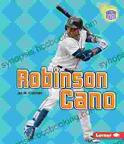 Robinson Cano (Amazing Athletes) Jon M Fishman