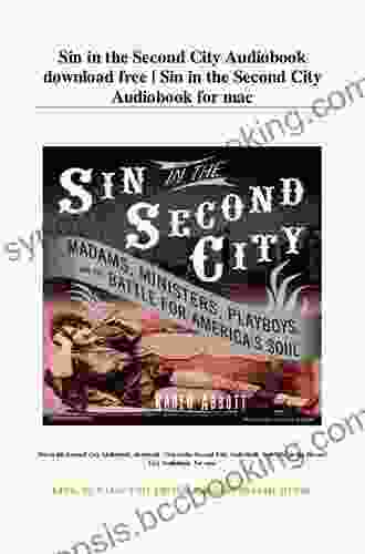 Sin In The Second City: Madams Ministers Playboys And The Battle For America S Soul