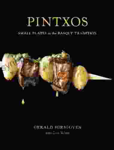 Pintxos: Small Plates In The Basque Tradition A Cookbook