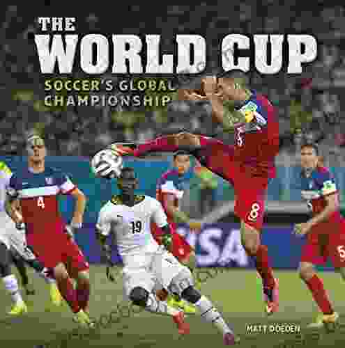 The World Cup: Soccer S Global Championship (Spectacular Sports)