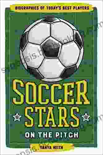Soccer Stars On The Pitch: Biographies Of Today S Best Players