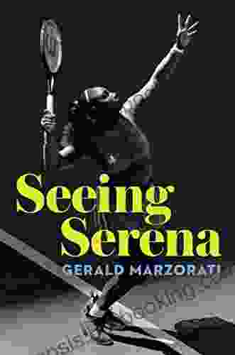 Seeing Serena Gerald Marzorati