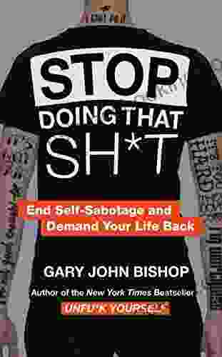 Stop Doing That Sh*t: End Self Sabotage And Demand Your Life Back (Unfu*k Yourself Series)