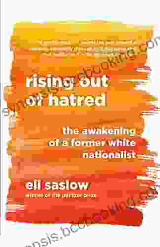 Rising Out Of Hatred: The Awakening Of A Former White Nationalist