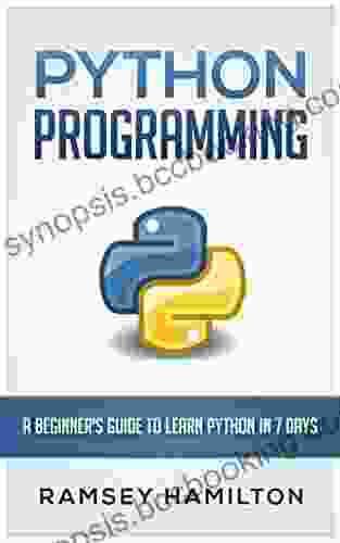 PYTHON: PROGRAMMING: A BEGINNER S GUIDE TO LEARN PYTHON IN 7 DAYS