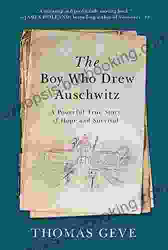 The Boy Who Drew Auschwitz: A Powerful True Story Of Hope And Survival
