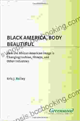 Black America Body Beautiful: How The African American Image Is Changing Fashion Fitness And Other Industries