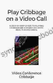 Video Conference Cribbage: The Rules And Procedures To Playing The Cribbage Card Game On A Video Call With Real Playing Cards