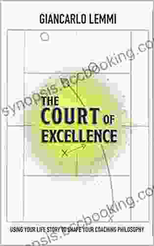 The Court Of Excellence: Using Your Life Story To Shape Your Coaching Philosophy