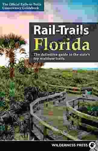 Rail Trails Florida: The Definitive Guide To The State S Top Multiuse Trails