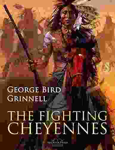 The Fighting Cheyennes George Bird Grinnell