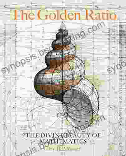 The Golden Ratio: The Divine Beauty Of Mathematics